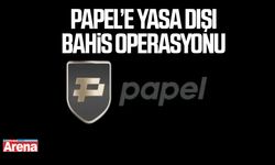 Papel’e yasa dışı bahis operasyonu