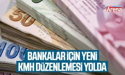 Bankalar için yeni KMH düzenlemesi yolda