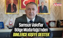 Samsun Vakıflar Bölge Müdürlüğü’nden binlerce kişiye destek