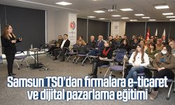 Samsun TSO’dan firmalara e-ticaret ve dijital pazarlama eğitimi
