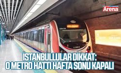 İstanbullular dikkat: O metro hattı hafta sonu kapalı