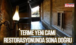 Terme Yeni Cami restorasyonunda sona gelindi