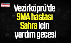 Vezirköprü’de SMA hastası Sahra için yardım gecesi