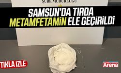 Samsun’da tırda metamfetamin ele geçirildi