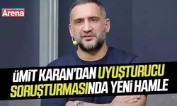Ümit Karan’dan uyuşturucu soruşturmasında yeni hamle