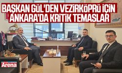 Başkan Gül'den Vezirköprü için Ankara’da kritik temaslar