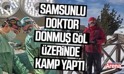 Samsunlu doktor donmuş göl üzerinde kamp yaptı