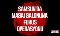 Samsun’da masaj salonuna fuhuş operasyonu