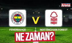Fenerbahçe – Nottingham Forest maçı ne zaman?