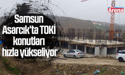 Samsun Asarcık’ta TOKİ konutları hızla yükseliyor