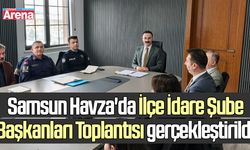 Havza'da İlçe İdare Şube Başkanları Toplantısı yapıldı