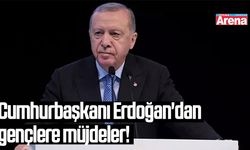 Cumhurbaşkanı Erdoğan'dan gençlere müjdeler!
