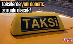 Taksilerde yeni dönem: Zorunlu olacak!