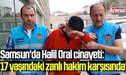 Samsun'da Halil Oral cinayeti: 17 yaşındaki zanlı hakim karşısında!