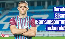 Danylo Sikan Samsunspor’un radarında!