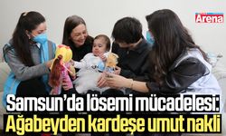 Samsun'da lösemiye karşı ağabeyden umut