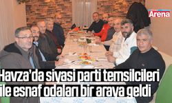 Havza’da siyasi parti temsilcileri ile esnaf odaları buluştu