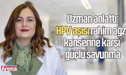 HPV aşısı rahim ağzı kanserine karşı güçlü savunma