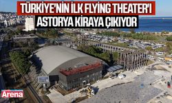 Türkiye'nin ilk Flying Theater'ı Astorya kiraya çıkıyor