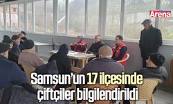 Samsun’un 17 ilçesinde çiftçiler bilgilendirildi