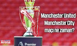 Manchester United - Manchester City maçı ne zaman?
