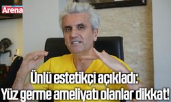 Ünlü estetikçi açıkladı: Yüz germe ameliyatı olanlar dikkat!