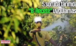 5 soruda tarımda "B-Reçete" uygulaması