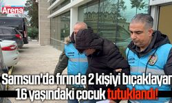 Samsun'da fırında 2 kişiyi bıçaklayan 16 yaşındaki çocuk tutuklandı!