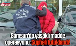 Samsun'da yasaklı madde operasyonu: Şüpheli tutuklandı!