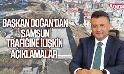 Başkan Doğan'dan Samsun trafiğine ilişkin açıklamalar