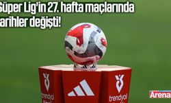 Süper Lig'in 27. hafta maçlarında tarihler değişti!