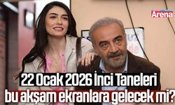 22 Ocak İnci Taneleri bu akşam var mı?