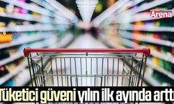 Tüketici güveni yılın ilk ayında arttı