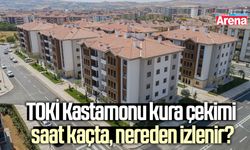 TOKİ Kastamonu kura çekimi saat kaçta, nereden izlenir?