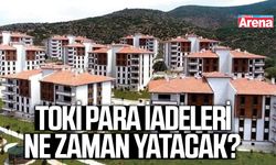 TOKİ para iadeleri ne zaman yatacak?