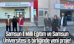 Samsun İl Milli Eğitim ve Samsun Üniversitesi iş birliğinde yeni proje!