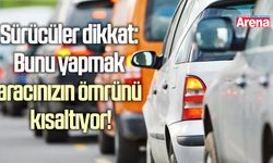 Sürücüler dikkat: Bunu yapmak aracınızın ömrünü kısaltıyor!