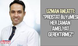 Uzman anlattı: "Prostat büyümesi her zaman ameliyat gerektirmez"