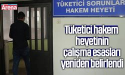 Tüketici hakem heyetinin çalışma esasları yeniden belirlendi
