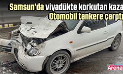 Samsun’da viyadükte korkutan kaza: Otomobil tankere çarptı!