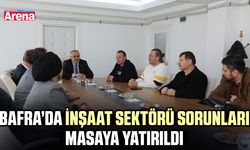 Bafra’da inşaat sektörü sorunları masaya yatırıldı