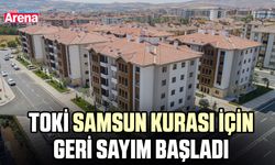 TOKİ Samsun kurası için geri sayım başladı