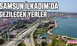 Samsun İlkadım’da  gezilecek yerler