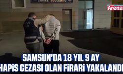Samsun'da 18 yıl 9 ay hapis cezası olan firari yakalandı