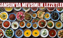 Samsun’da mevsimlik lezzetler