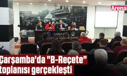 Çarşamba'da "B-Reçete" toplanısı gerçekleşti