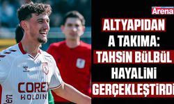 Altyapıdan A takıma: Tahsin Bülbül hayalini gerçekleştirdi
