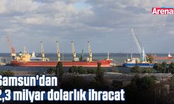 Samsun'dan 2,3 milyar dolarlık ihracat