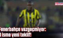 Fenerbahçe vazgeçmiyor: O isme yeni teklif!