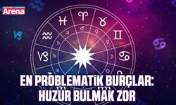 En problematik burçlar: Huzur bulmak zor